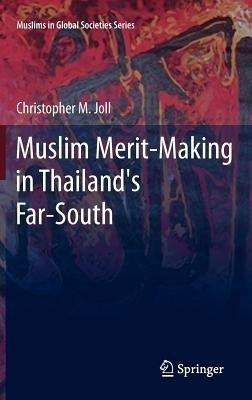 Muslim Merit-making in Thailand's Far-South(English, Hardcover, Joll Christopher M.)