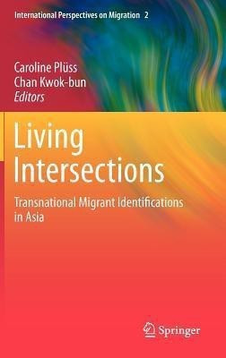 Living Intersections: Transnational Migrant Identifications in Asia(English, Hardcover, unknown)