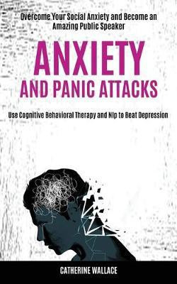Anxiety and Panic Attacks(English, Paperback, Wallace Catherine)