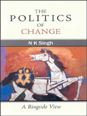 The Politics of Change(English, Hardcover, Singh N. K.)
