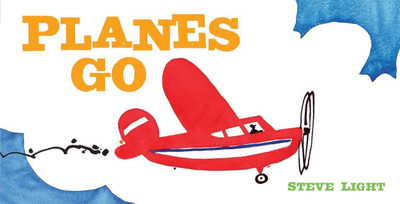 Planes Go(English, Board book, Light Steve)