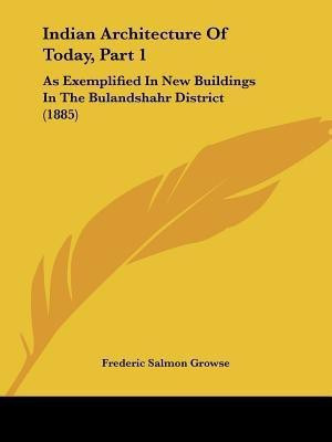 Indian Architecture Of Today, Part 1(English, Paperback, Growse Frederic Salmon)