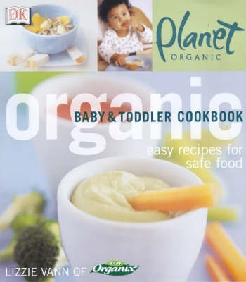 Planet Organic: Organic Baby and Toddler Cookbook(English, Paperback, Vann Lizzie)