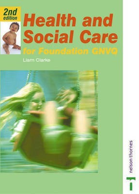 Health and Social Care for Foundation GNVQ 2nd Revised edition Edition(English, Paperback, Clarke Liam)