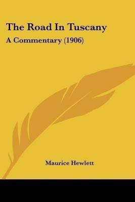The Road In Tuscany(English, Paperback, Hewlett Maurice)