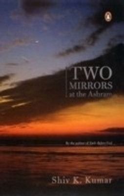 Two Mirrors at the Ashram(English, Paperback, Kumar Shiv Kumar)