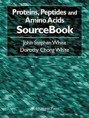 Proteins, Peptides and Amino Acids SourceBook(English, Hardcover, White John Stephen)