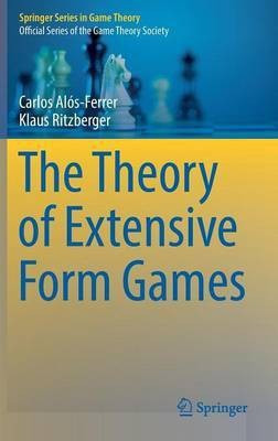 The Theory of Extensive Form Games(English, Hardcover, Alos-Ferrer Carlos)