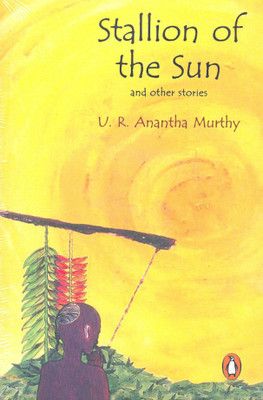 Stallion Of The Sun(English, Paperback, R. Ananthamurthy, U.)