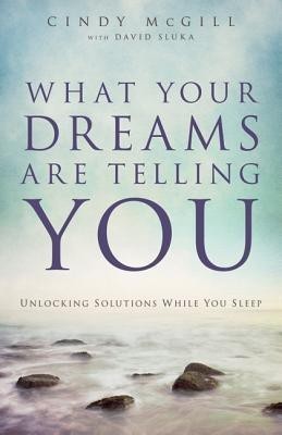 What Your Dreams Are Telling You - Unlocking Solutions While You Sleep(English, Paperback, Mcgill Cindy)