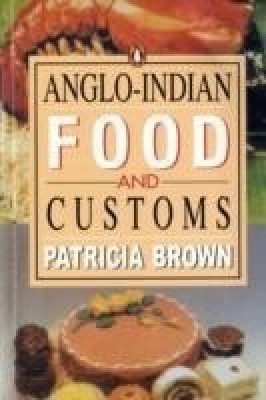 Anglo-Indian Food and Customs(English, Paperback, Patricia Brown,)