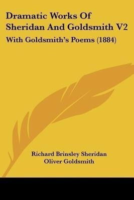 Dramatic Works Of Sheridan And Goldsmith V2(English, Paperback, Sheridan Richard Brinsley)