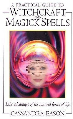 A Practical Guide to Witchcraft and Magick Spells(English, Paperback, Eason Cassandra)