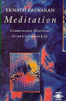 Meditation  - Commonsense Directions for an Uncommon Life(English, Paperback, Easwaran Eknath)