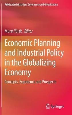 Economic Planning and Industrial Policy in the Globalizing Economy(English, Hardcover, unknown)