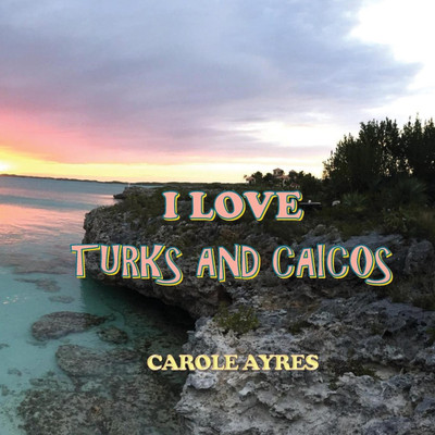 I Love Turks and Caicos(English, Paperback, Ayres Carole)
