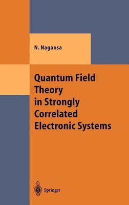 Quantum Field Theory in Strongly Correlated Electronic Systems(English, Hardcover, Nagaosa Naoto)