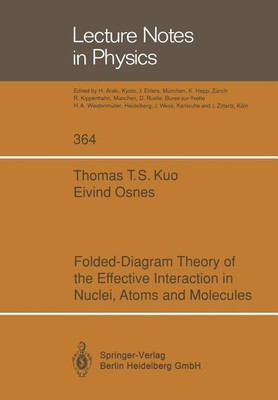 Folded-Diagram Theory of the Effective Interaction in Nuclei, Atoms and Molecules(English, Paperback, Kuo Thomas T.S.)