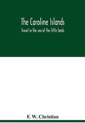 The Caroline Islands(English, Paperback, W Christian F)
