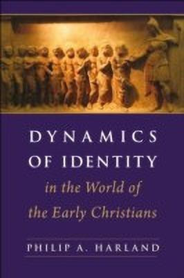 Dynamics of Identity in the World of the Early Christians(English, Paperback, Harland Philip A. Assistant Professor)