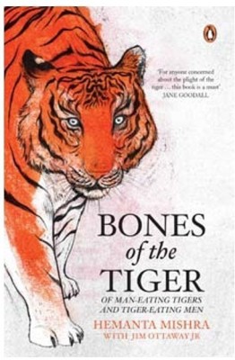 Bones Of The Tiger  - Of Man-Eating Tigers and Tiger-Eating Men(English, Paperback, Mishra Hemanta)