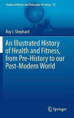 An Illustrated History of Health and Fitness, from Pre-History to our Post-Modern World(English, Hardcover, Shephard Roy J.)