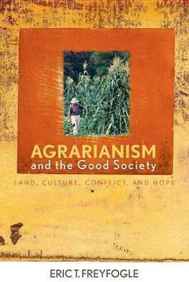 Agrarianism and the Good Society(English, Electronic book text, Freyfogle Eric T)