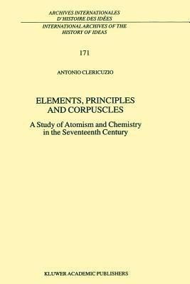 Elements, Principles and Corpuscles(English, Paperback, Clericuzio Antonio)