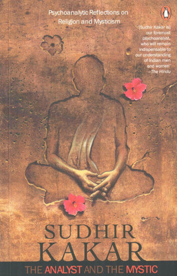 The Analyst And The Mystic - Psychoaonalyitc Reflections on Religion and Mysticism(English, Paperback, Sudhir Kakar,)