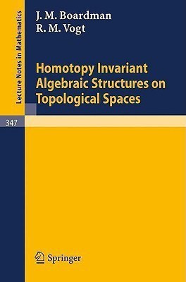 Homotopy Invariant Algebraic Structures on Topological Spaces(English, Paperback, Boardman J. M.)