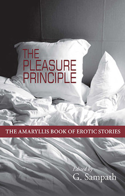 The Pleasure Principle  - The Amaryllis Book of Erotic Stories(English, Paperback, Sampath G.)