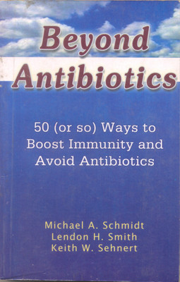 Beyond Antibiotics 50 (or so) Ways to Boost Immunity and Avoid Antibiotics(English, Paperback, Sehnert Keith)