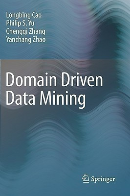 Domain Driven Data Mining(English, Hardcover, Cao Longbing)