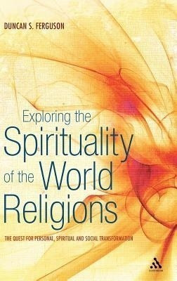 Exploring the Spirituality of the World Religions(English, Hardcover, Ferguson Duncan S. Dr)