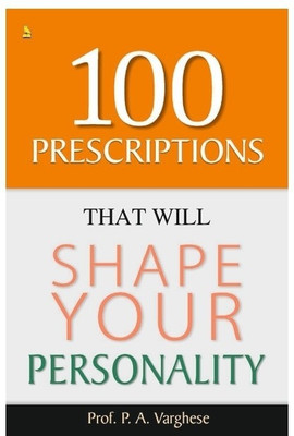 100 Prescriptions that will Shape Your Personality(English, Paperback, Varghese V.A.)