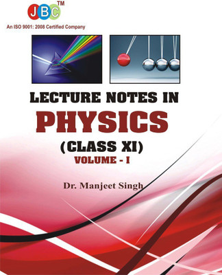LECTURE NOTES IN PHYSICS (CLASS XI) Vol-I(English, Paperback, Dr. Manjeet Singh)