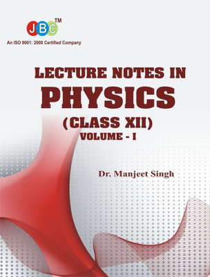 LECTURE NOTES IN PHYSICS (CLASS XII) Vol-I(English, Paperback, Dr. Manjeet Singh)