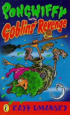Pongwiffy and the Goblins' Revenge(English, Paperback, Umansky Kaye)