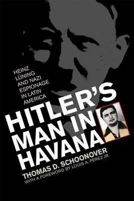 Hitler's Man in Havana(English, Electronic book text, Schoonover Thomas David)