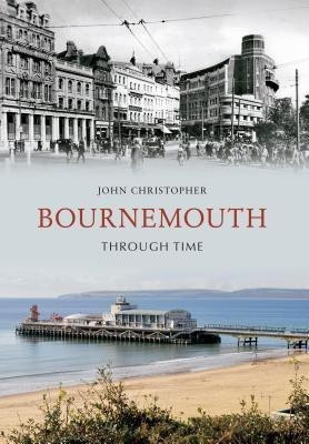 Bournemouth Through Time(English, Paperback, Christopher John)