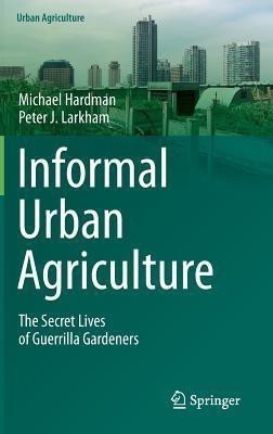 Informal Urban Agriculture(English, Hardcover, Hardman Michael)