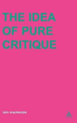 Idea of Pure Critique(English, Hardcover, MacKenzie Iain Dr)