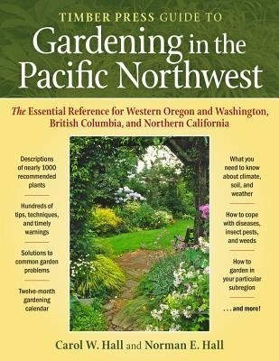 Timber Press Guide to Gardening in the Pacific Northwest [Pb](English, Paperback, Hall Carol W.)