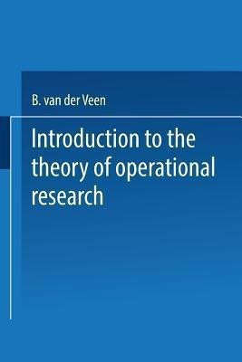 Introduction to the Theory of Operational Research(English, Paperback, Van der Veen A. Maurits)