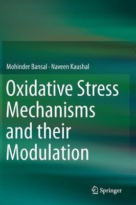 Oxidative Stress Mechanisms and their Modulation(English, Hardcover, Bansal Mohinder)