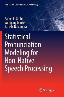Statistical Pronunciation Modeling for Non-Native Speech Processing(English, Paperback, Gruhn Rainer E.)