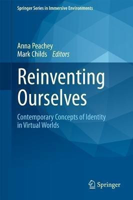 Reinventing Ourselves: Contemporary Concepts of Identity in Virtual Worlds(English, Hardcover, unknown)