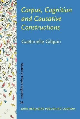 Corpus, Cognition and Causative Constructions(English, Hardcover, Gilquin Gaetanelle)