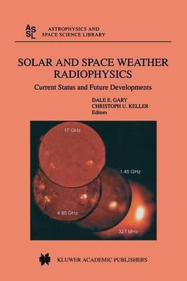 Solar and Space Weather Radiophysics(English, Paperback, unknown)