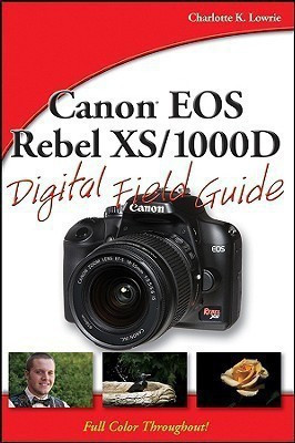 Canon EOS Rebel XS/1000D Digital Field Guide(English, Paperback, Lowrie Charlotte K.)